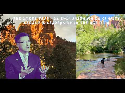 Jason Ma on The Smoke Trail with host Smoke Wallin: “Jason Ma on Clarity, Legacy, and Leadership in the Age of AI”